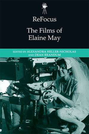 Refocus: The Films of Elaine May de Alexandra Heller-Nicholas