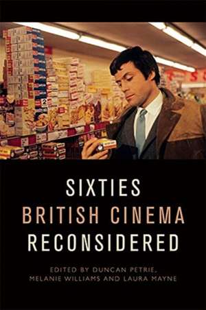 Sixties British Cinema Reconsidered de Duncan Petrie