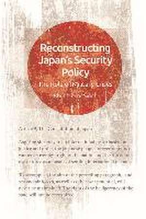 Reconstructing Japan's Security Policy de Bhubhindar Singh