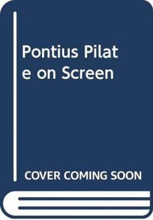 Pontius Pilate on Screen de Christopher Mcdonough