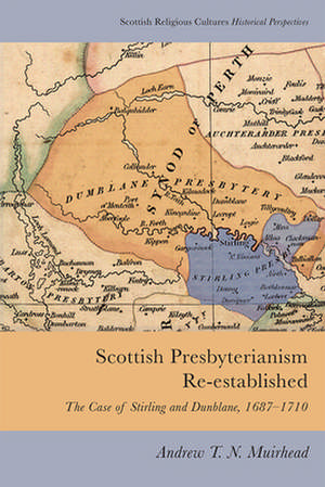 Scottish Presbyterianism Re-Established de Andrew Muirhead