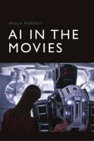 AI in the Movies de Paula Murphy