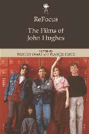 Refocus: The Films of John Hughes de Timothy Shary