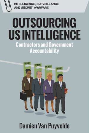 Outsourcing Us Intelligence de Damien van Puyvelde