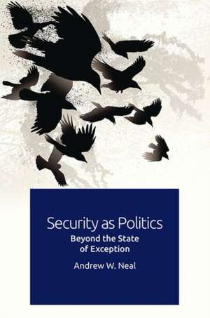 Security as Politics de Andrew W. Neal