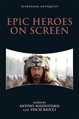 Epic Heroes on Screen de Antony Augoustakis