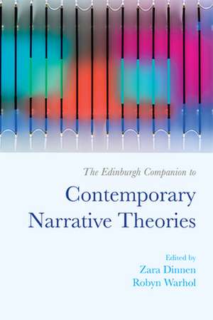 The Edinburgh Companion to Contemporary Narrative Theories de Zara Dinnen