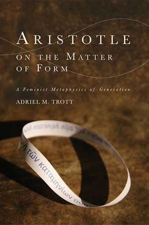 Aristotle on the Matter of Form de Adriel M. Trott