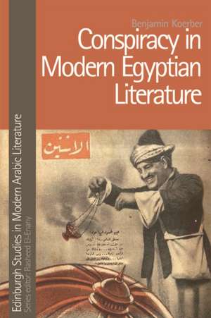 Conspiracy in Modern Egyptian Literature de Benjamin Koerber