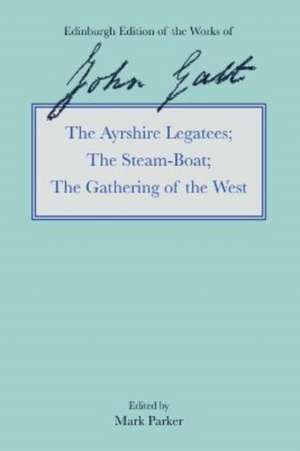 The Ayrshire Legatees, the Steam-Boat, the Gathering of the West de John Galt