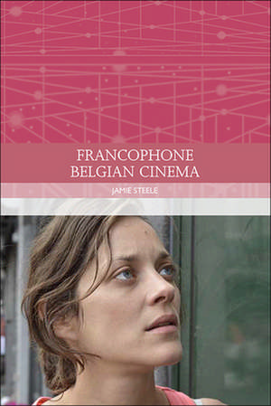 Francophone Belgian Cinema de Jamie Steele