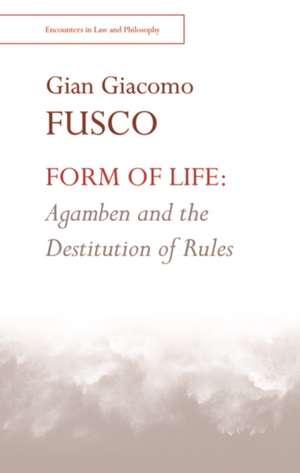 Form of Life: Agamben and the Destitution of Rules de Gian Giacomo Fusco