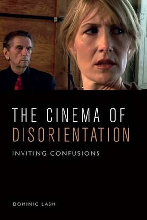 Lash, D: The Cinema of Disorientation de Dominic Lash