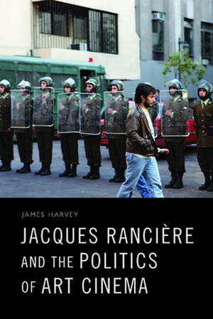 Jacques Rancière and the Politics of Art Cinema de James Harvey