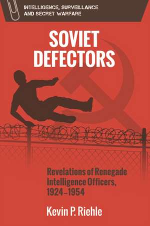 Soviet Defectors de Kevin Riehle