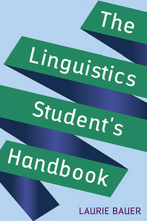 The Linguistics Student's Handbook de Laurie Bauer