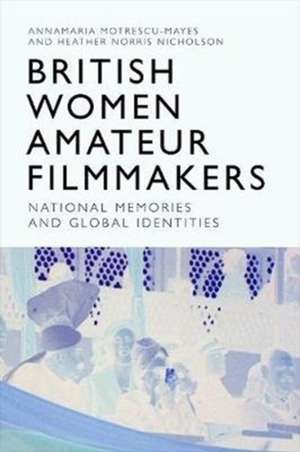 British Women Amateur Filmmakers de Annamaria Motrescu-Mayes