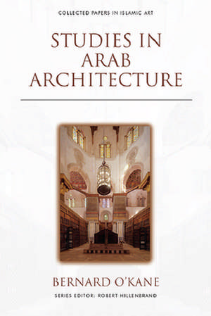 Studies in Arab Architecture de Bernard O'Kane