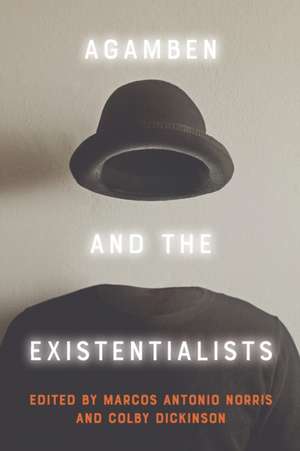 Agamben and the Existentialists de Marcos Antonio Norris