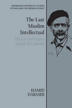 The Last Muslim Intellectual de Hamid Dabashi