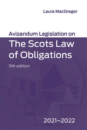 Avizandum Legislation on the Scots Law of Obligations de Laura J MacGregor