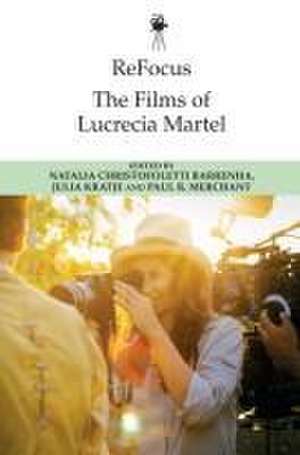 Refocus: the Films of Lucrecia Martel de Julia Kratje