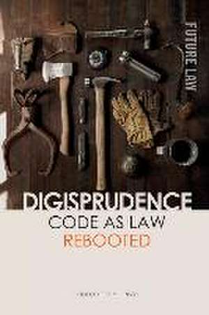 Digisprudence: Code as Law Rebooted de Laurence E Diver