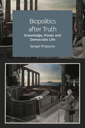 Biopolitics After Truth de Sergei Prozorov