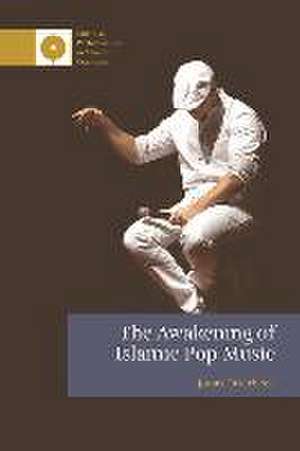 The Awakening of Islamic Pop Music de Jonas Otterbeck