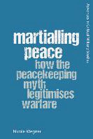 Martialling Peace de Nicole Wegner