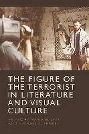 The Figure of the Terrorist in Literature and Visual Culture de Maria Flood