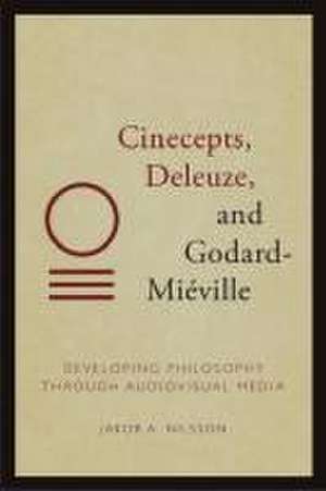 Cinecepts, Deleuze, and Godard-Miéville de Jakob A Nilsson