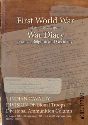 1 INDIAN CAVALRY DIVISION Divisional Troops Divisional Ammunition Column