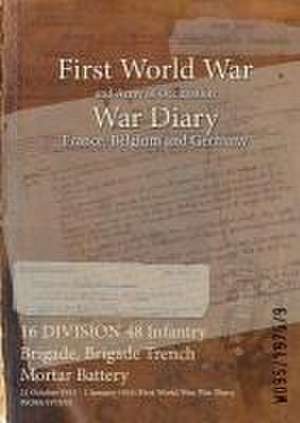 16 DIVISION 48 Infantry Brigade, Brigade Trench Mortar Battery: 31 October 1915 - 1 January 1916 (First World War, War Diary, WO95/1975/9) de Wo95/1975/9