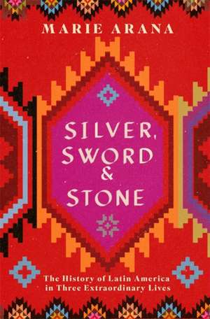 Silver, Sword and Stone de Marie Arana