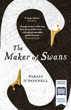 The Maker of Swans de Paraic O'Donnell