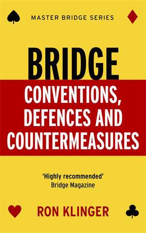 Bridge Conventions, Defences and Countermeasures de Ron Klinger