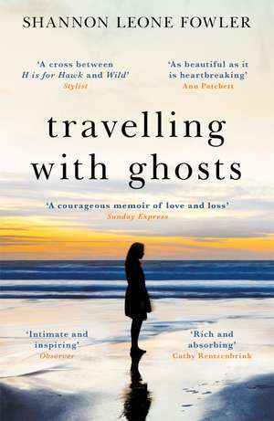 Travelling with Ghosts: An intimate and inspiring journey de Shannon Leone Fowler