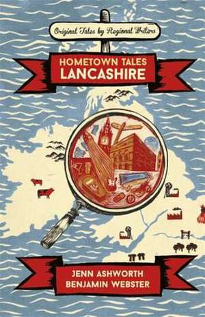 Ashworth, J: Hometown Tales: Lancashire de Benjamin Webster