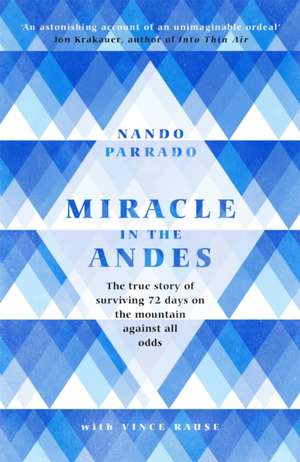 Miracle In The Andes de Nando Parrado