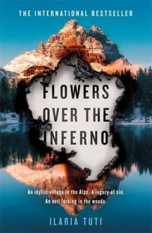 Tuti, I: Flowers Over the Inferno de Ilaria Tuti