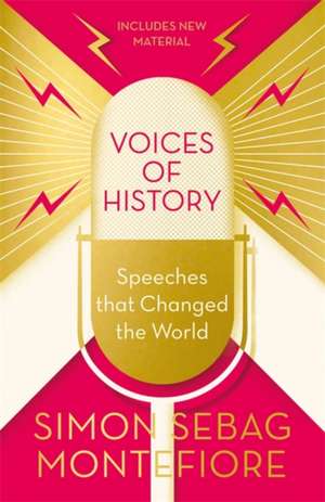 Voices of History: Speeches that Changed the World de Simon Sebag Montefiore