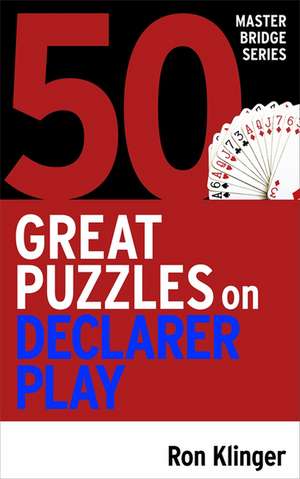 50 Great Puzzles on Declarer Play de Ron Klinger