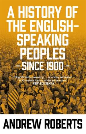 A History of the English-Speaking Peoples since 1900 de Andrew Roberts