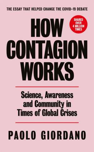 How Contagion Works: Science, Awareness and Community in a Globalised World in Crisis de Paolo Giordano