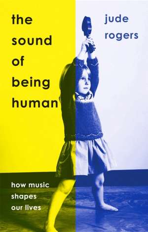 The Sound of Being Human de Jude Rogers