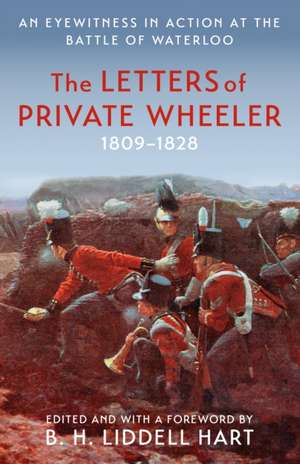 The Letters of Private Wheeler de B. H. Liddell Hart