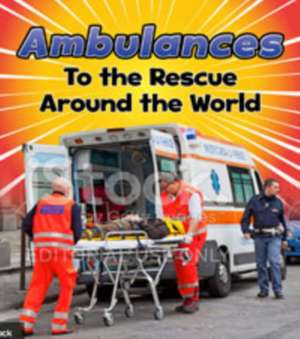 Staniford, L: Ambulances to the Rescue Around the World de Linda Staniford