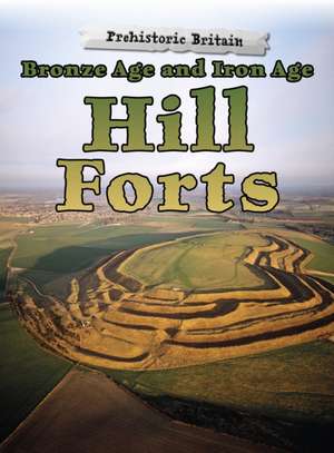 Bronze Age and Iron Age Hill Forts de Dawn Finch