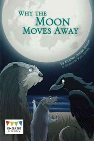 Weber, B: Why the Moon Moves Away de Bradley James Weber